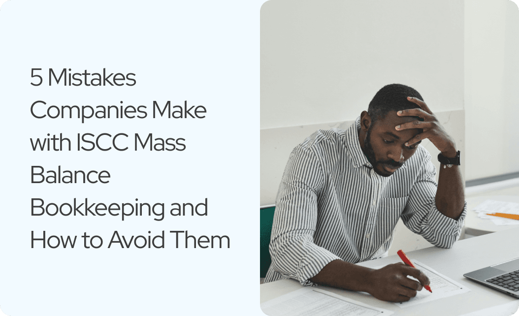 5 Mistakes Companies Make with ISCC Mass Balance Bookkeeping and How to Avoid Them