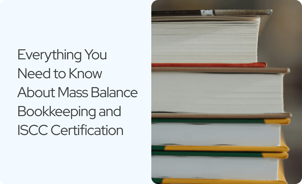 Everything You Need to Know About Mass Balance Bookkeeping and ISCC Certification