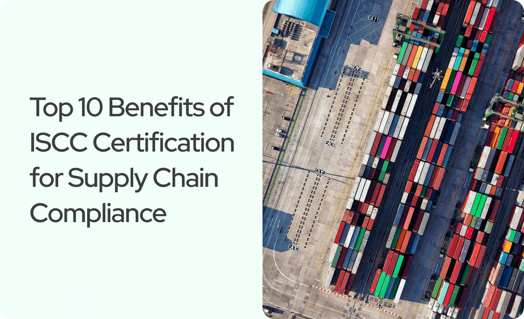 Top 10 Benefits of ISCC Certification for Supply Chain Compliance