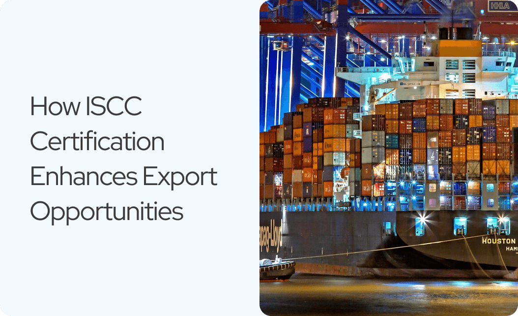 How ISCC Certification Enhances Export Opportunities