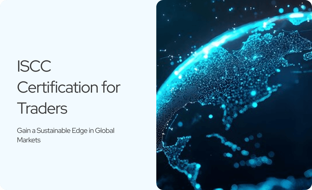 ISCC Certification for Traders: Gain a Sustainable Edge in Global Markets