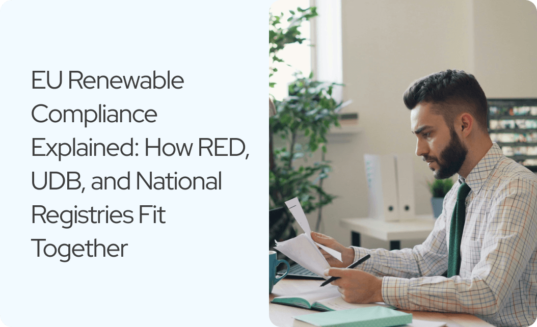 EU Renewable Compliance Explained: How RED, UDB, and National Registries Fit Together